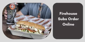 Firehouse Subs Order Online