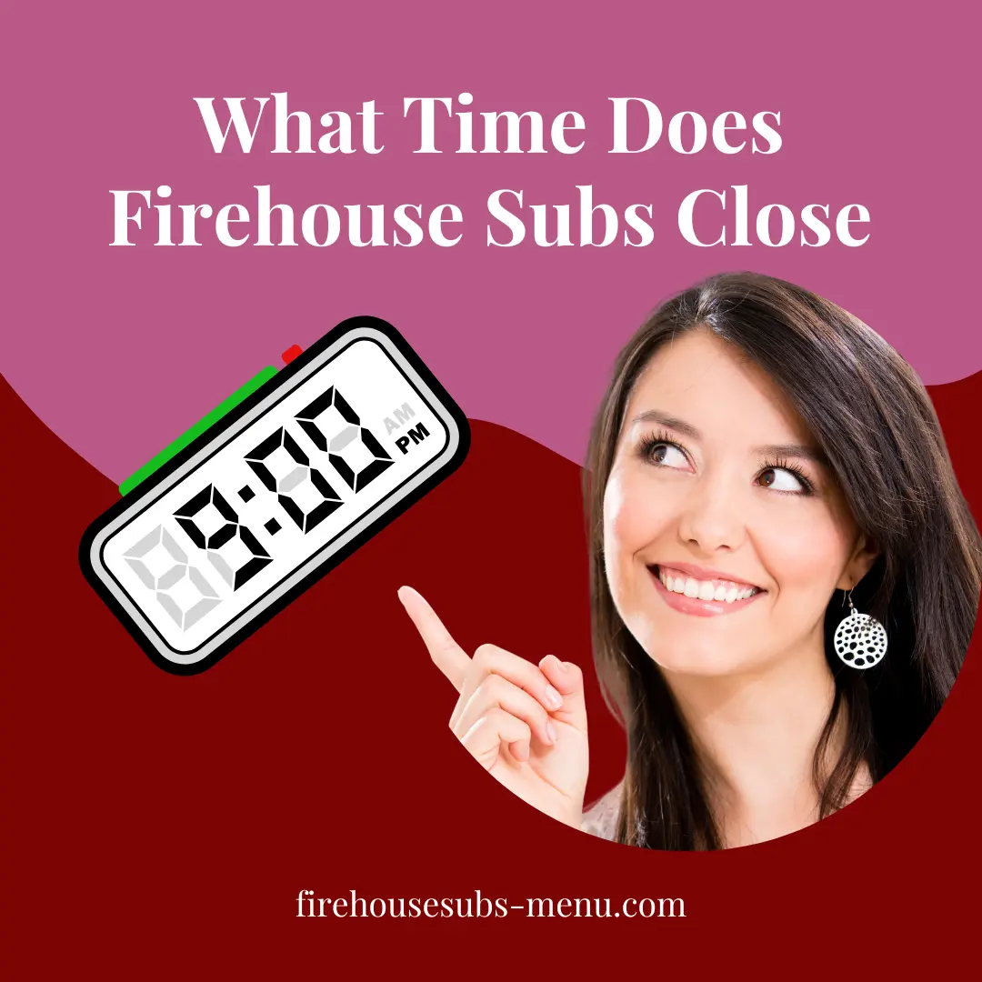 What Time Does Firehouse Subs Close